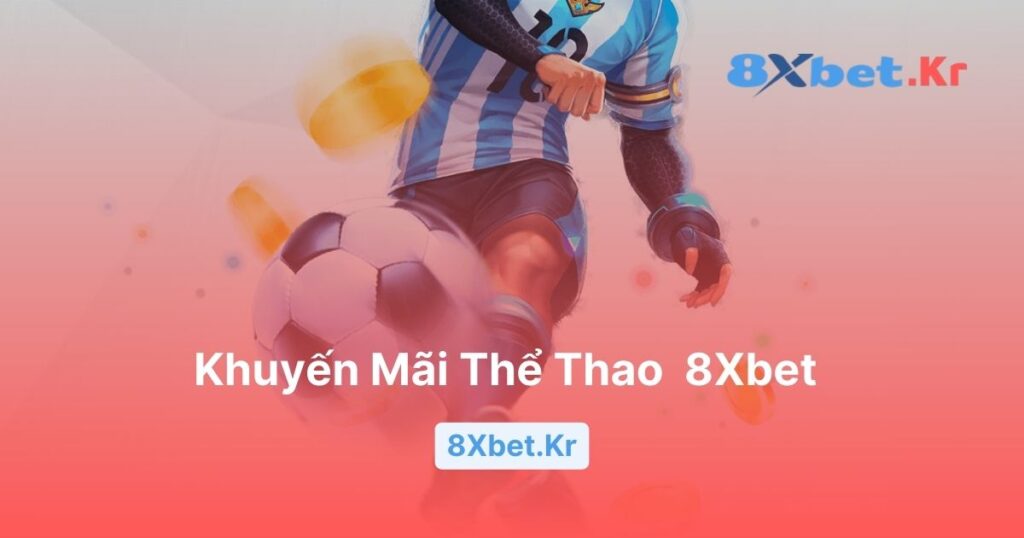 Khuyến mãi thể thao 8Xbet